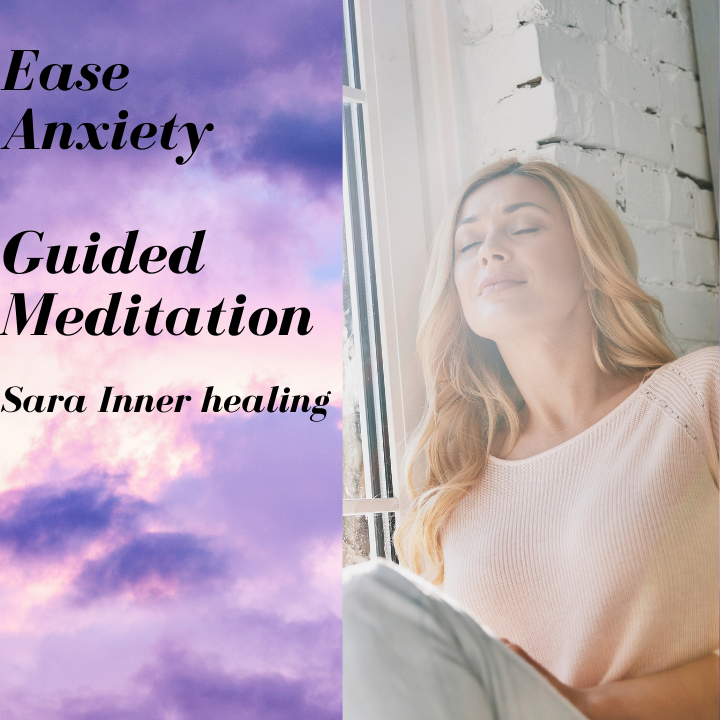 Sarainnerhealing Ease-Anxiety- Ease Anxiety  Guided Meditation  