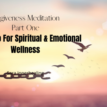 Sarainnerhealing Forgiveness-Meditation-Letting-Go-P1-370x370 Guided Meditation  