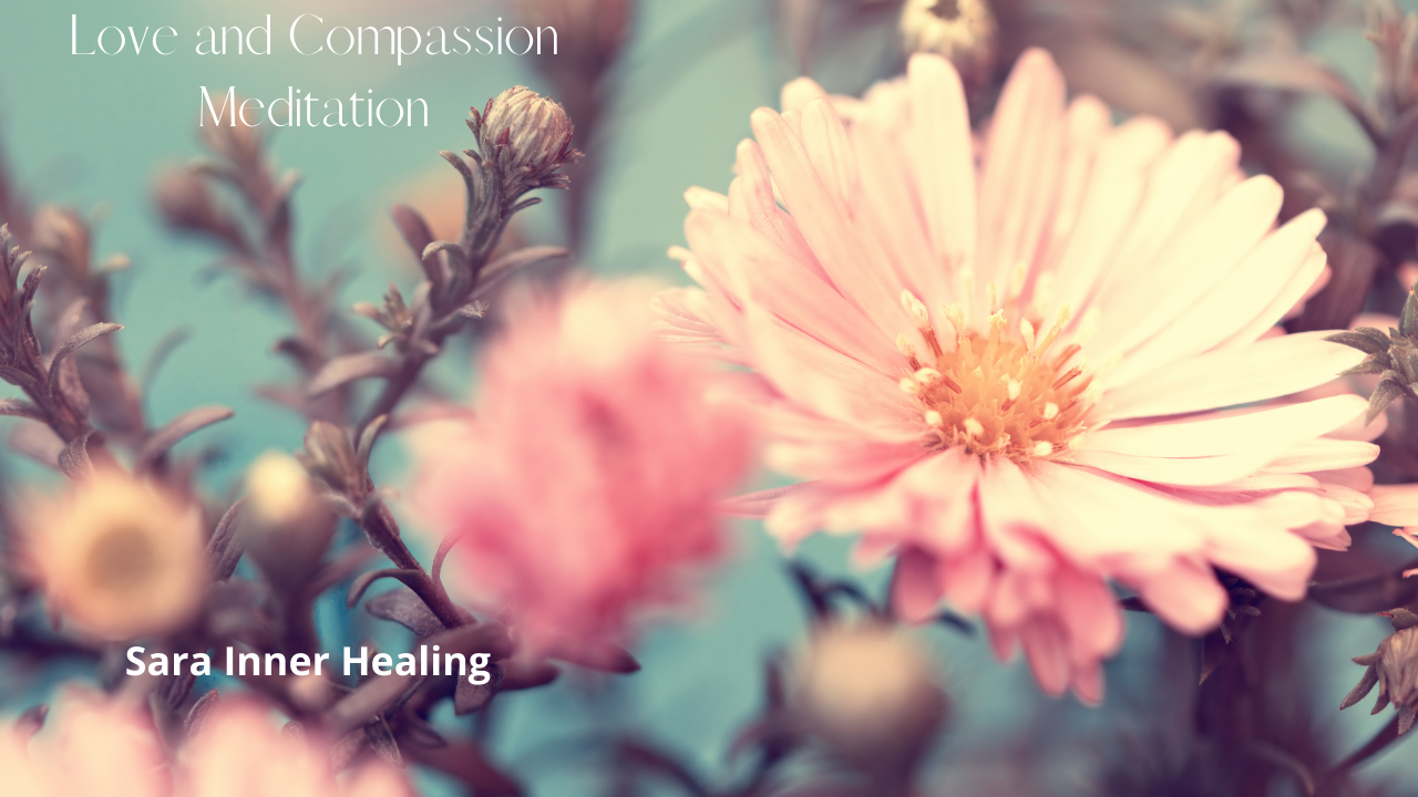 Sarainnerhealing Love-and-compassion Love and Compassion Guided Meditation  - 20 Mins  