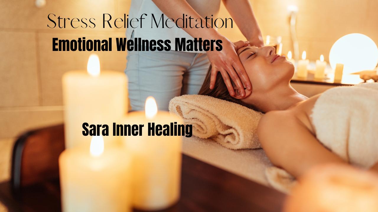 Sarainnerhealing Stress-Relief-Meditation-Emotional-Wellness-Matters-Sara-Inner-Healing Stress Relief Guided Meditation  