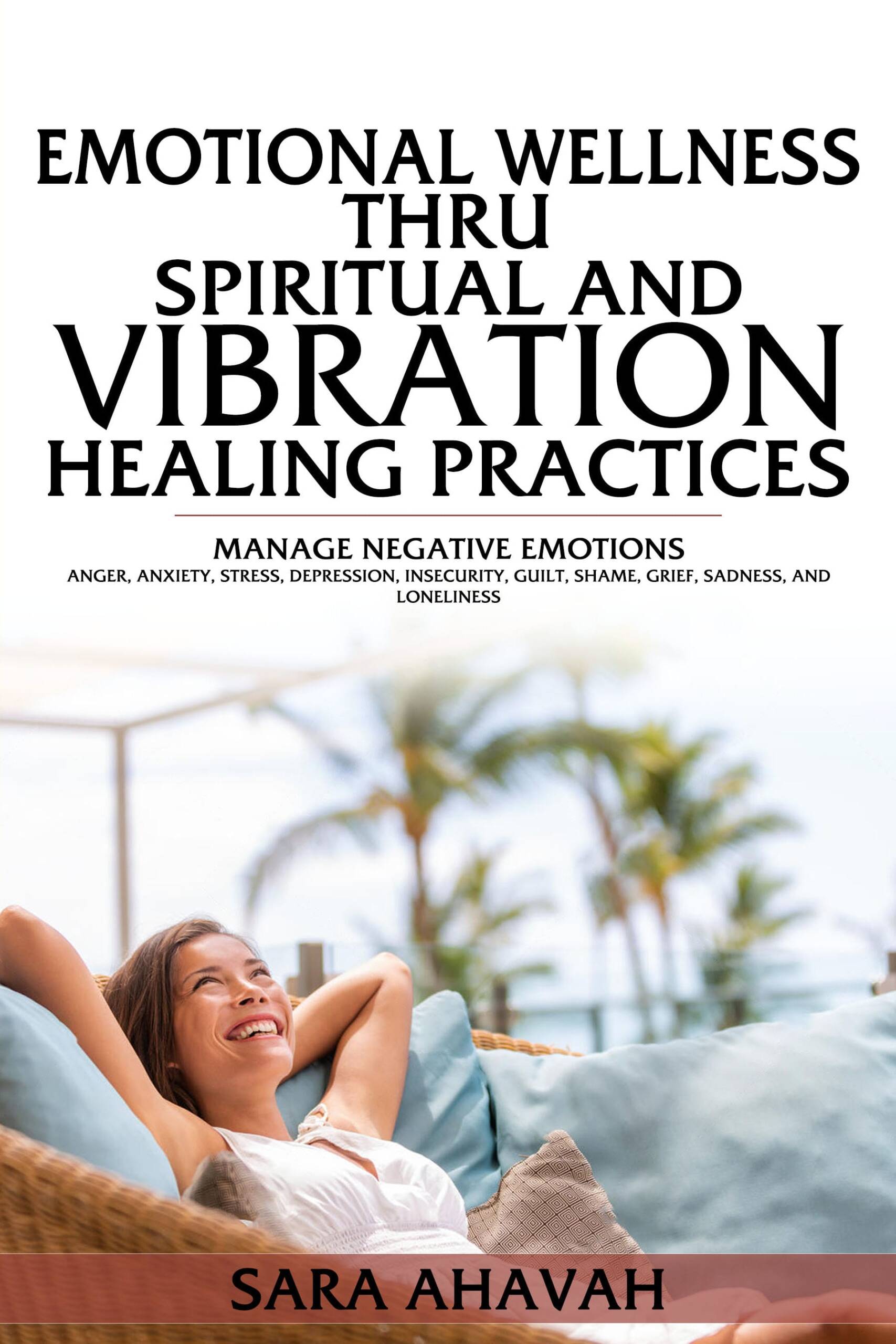 Sarainnerhealing Emotional-Wellness-scaled Pre -Order  Emotional Wellness Thru Vibration and Spiritual Healing Practices  