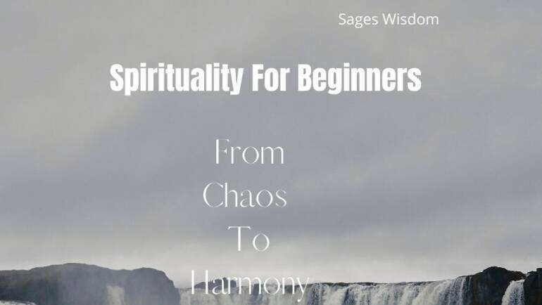 Spirituality For Beginners – Through The Lens Of The Sages