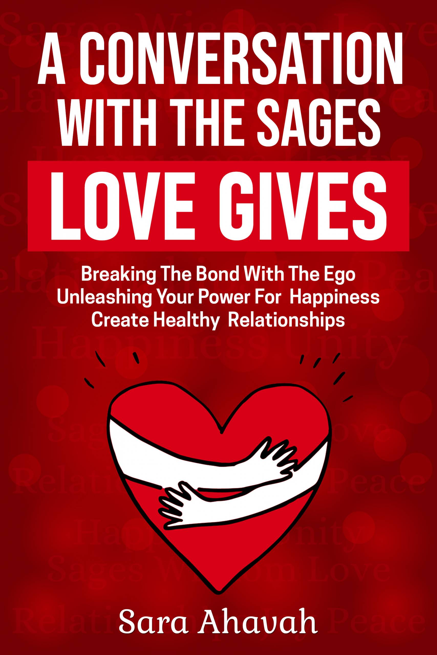 Sarainnerhealing Book-Cover-Design-3-scaled A Conversation With The Sages - LOVE GIVES - Breaking The  Bond With The Ego  