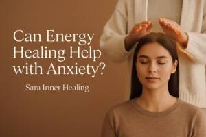 Sara Inner Healing ChatGPT-Image-Nov-20-2025-05_41_16-PM-300x200 Can Energy Healing Help With Anxiety?  